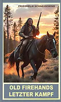 E-Book (epub) Old Firehands letzter Kampf von Friedhelm Schneidewind