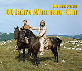 Fester Einband 60 Jahre Winnetou-Film von Michael Petzel