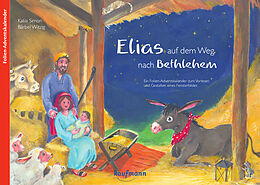 Geheftet Elias auf dem Weg nach Bethlehem. Ein Folien-Adventskalender zum Vorlesen und Gestalten eines Fensterbildes von Katia Simon