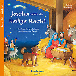Kalender (Kal) Joscha erlebt die Heilige Nacht. Ein Poster-Adventskalender zum Vorlesen und Ausschneiden von Bellinda