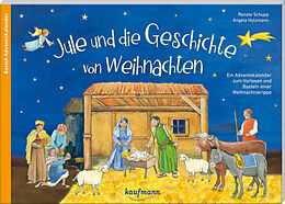 Kalender Jule und die Geschichte von Weihnachten. Ein Adventskalender zum Vorlesen und Basteln einer Weihnachtskrippe von Renate Schupp