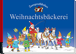 Fester Einband Zwergenstübchen Weihnachtsbäckerei von Elke Schuster, Timo Schuster