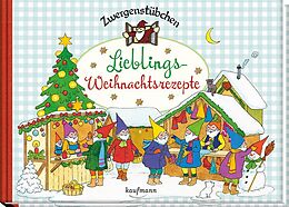 Fester Einband Zwergenstübchen Lieblings-Weihnachtsrezepte von Elke Schuster, Timo Schuster