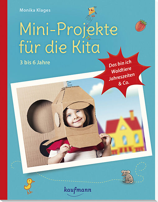 Mini-Projekte für die Kita: 3  6 Jahre