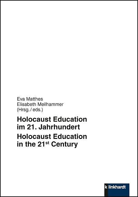 Holocaust Education im 21. Jahrhundert - Holocaust Education in the 21st Century