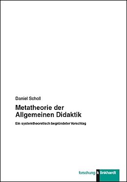 Kartonierter Einband Metatheorie der Allgemeinen Didaktik von Daniel Scholl