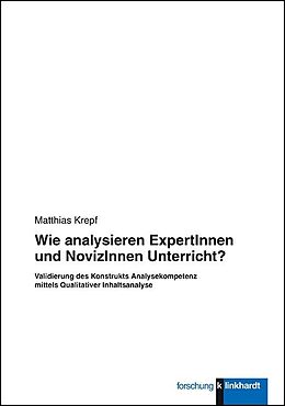 Kartonierter Einband Wie analysieren ExpertInnen und NovizInnen Unterricht? von Matthias Krepf