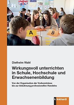 Kartonierter Einband (Kt) Wirkungsvoll unterrichten in Schule, Hochschule und Erwachsenenbildung von Diethelm Wahl