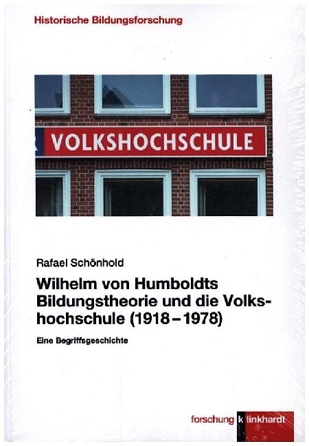 Wilhelm von Humboldts Bildungstheorie und die Volkshochschule (19181978)