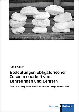 E-Book (pdf) Bedeutungen obligatorischer Zusammenarbeit von Lehrerinnen und Lehrern von Anne Köker
