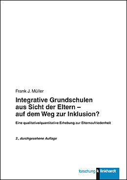 E-Book (pdf) Integrative Grundschulen aus Sicht der Eltern - auf dem Weg zur Inklusion? von Frank J Müller