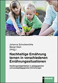 E-Book (pdf) Nachhaltige Ernährung lernen in verschiedenen Ernährungssituationen von 
