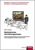 E-Book (pdf) Medialisiertes Vermittlungswissen von Karin Stöcker
