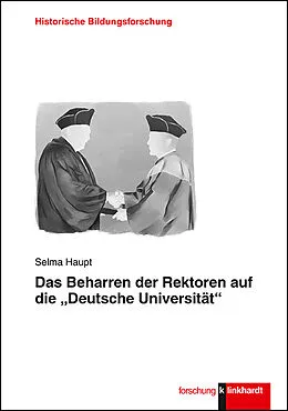 E-Book (pdf) Das Beharren der Rektoren auf die Deutsche Universität von Selma Haupt