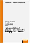 E-Book (pdf) Heterogenität und Bildung  eine normative pädagogische Debatte? von David Di Fuccia, Thomas Gaube, Susanne Lin-Klitzing