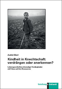 E-Book (pdf) Kindheit in Knechtschaft: verdrängen oder anerkennen? von Astrid Bieri