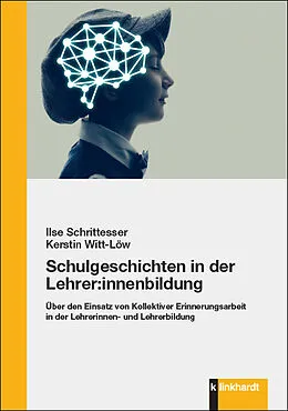 E-Book (pdf) Schulgeschichten in der Lehrer:innenbildung von Ilse Schrittesser, Kerstin Witt-Löw