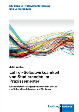 E-Book (pdf) Lehrer-Selbstwirksamkeit von Studierenden im Praxissemester von Julia Wolke