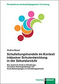 E-Book (pdf) Schulleitungshandeln im Kontext inklusiver Schulentwicklung in der Sekundarstufe von Andrea Meyer