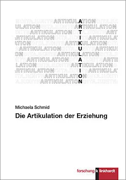 E-Book (pdf) Die Artikulation der Erziehung von Michaela Schmid