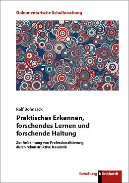 E-Book (pdf) Praktisches Erkennen, forschendes Lernen und forschende Haltung von Ralf Bohnsack