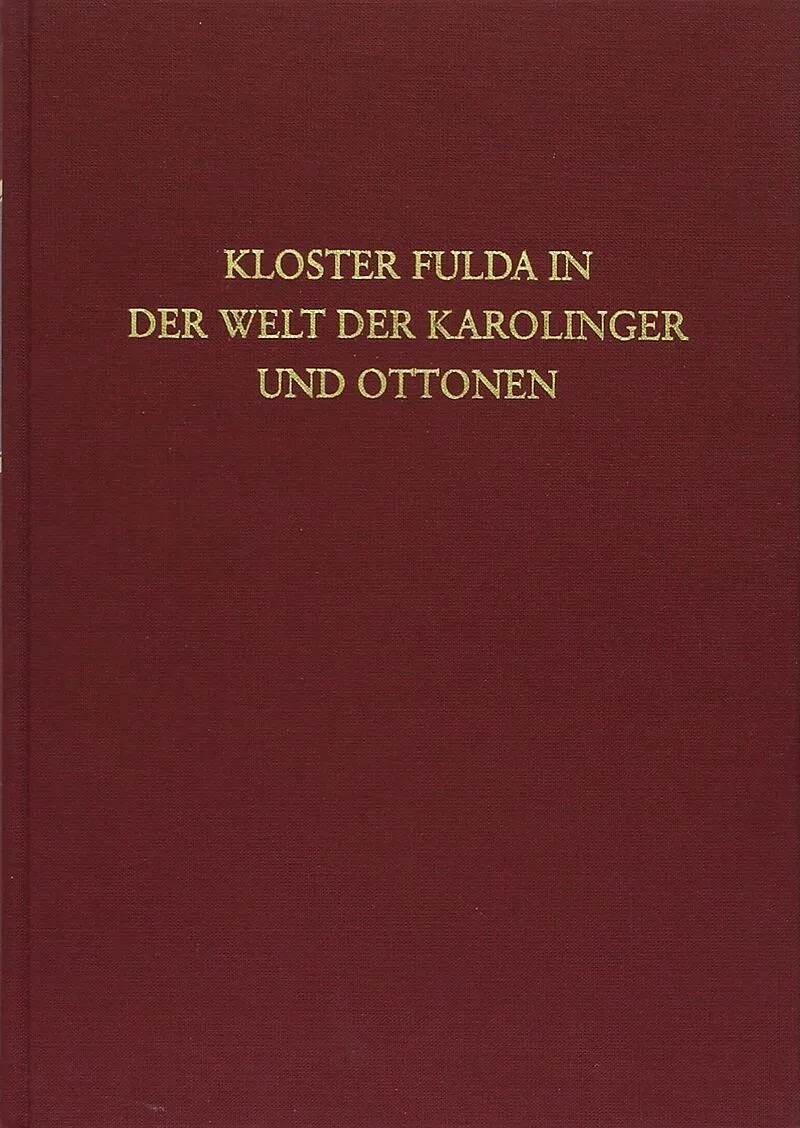 Kloster Fulda in der Welt der Karolinger und Ottonen