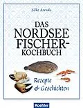 E-Book (epub) Das Nordseefischer-Kochbuch von Silke Arends