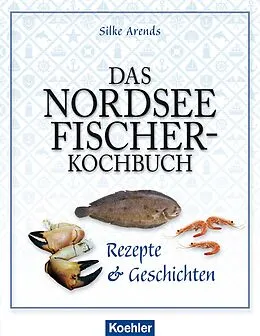 E-Book (epub) Das Nordseefischer-Kochbuch von Silke Arends