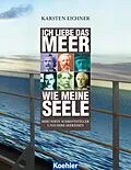 E-Book (epub) Ich liebe das Meer wie meine Seele von Karsten Eichner