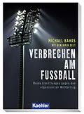E-Book (epub) VERBRECHEN AM FUSSBALL von Michael Bahrs, Benjamin Best