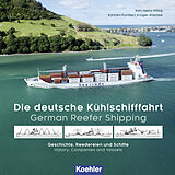 E-Book (epub) Die deutsche Kühlschifffahrt - German Reefer Shipping von Karsten Kunibert Krüger-Kopiske, Karl-Heinz Hilbig