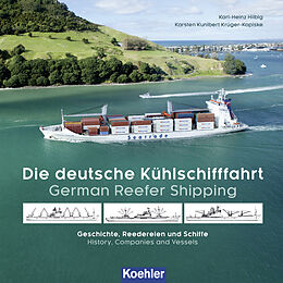 E-Book (epub) Die deutsche Kühlschifffahrt - German Reefer Shipping von Karsten Kunibert Krüger-Kopiske, Karl-Heinz Hilbig