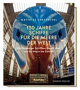 Fester Einband 150 Jahre Schiffe für die Meere der Welt von Matthias Gretzschel