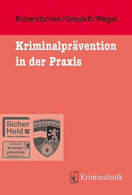 Kartonierter Einband Kriminalprävention in der Praxis von Günther Bubenitschek, Reiner Greulich, Melanie Wegel