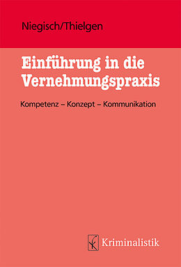 Kartonierter Einband Einführung in die Vernehmungspraxis von Patrick Niegisch, Markus Thielgen