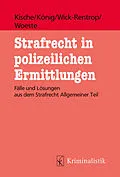 E-Book (epub) Strafrecht in polizeilichen Ermittlungen von Sascha Kische, Sebastian König, Kathrin Wick-Rentrop
