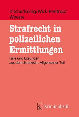 E-Book (epub) Strafrecht in polizeilichen Ermittlungen von Sascha Kische, Sebastian König, Kathrin Wick-Rentrop
