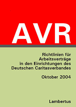 E-Book (pdf) Richtlinien für Arbeitsverträge in den Einrichtungen des Deutschen Caritasverbandes (AVR) - Oktober 2004 von 