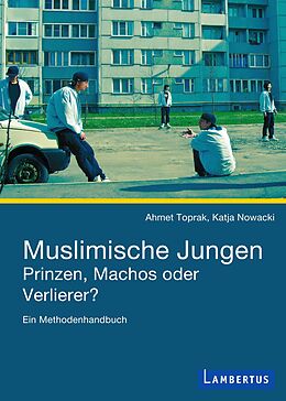 Kartonierter Einband Muslimische Jungen - Prinzen, Machos oder Verlierer? von Ahmet Toprak, Prof. Dr. Katja Nowacki