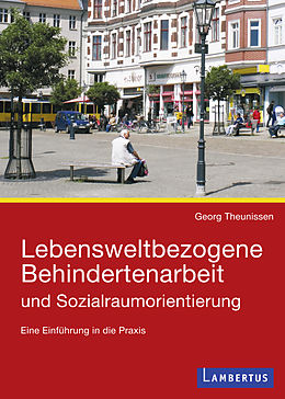 E-Book (pdf) Lebensweltbezogene Behindertenarbeit und Sozialraumorientierung von Georg Theunissen