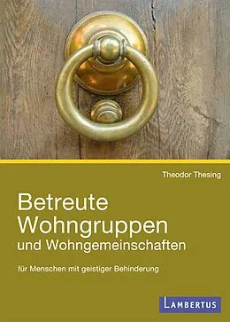E-Book (pdf) Betreute Wohngruppen und Wohngemeinschaften für Menschen mit geistiger Behinderung von Theodor Thesing
