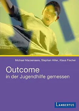 E-Book (pdf) Outcome in der Jugendhilfe gemessen von Michael Macsenaere, Stephan Hiller, Klaus Fischer