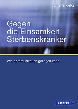 E-Book (pdf) Gegen die Einsamkeit Sterbenskranker von Ernst Engelke