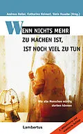 E-Book (pdf) Wenn nichts mehr zu machen ist, ist noch viel zu tun von Andreas Heller, Katharina Heimerl