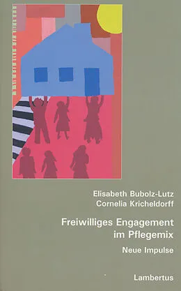 E-Book (pdf) Freiwilliges Engagement im Pflegemix von Elisabeth Bubolz-Lutz, Cornelia Kricheldorff