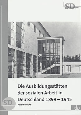 E-Book (pdf) Die Ausbildungsstätten der sozialen Arbeit in Deutschland 1899-1945 von Peter Reinicke