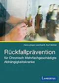 E-Book (pdf) Rückfallprävention für Chronisch Mehrfachgeschädigte Abhängigkeitskranke von Hans-Jürgen Leonhardt, Kurt Mühler