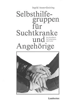 E-Book (pdf) Selbsthilfegruppen für Suchtkranke und Angehörige von Ingrid Arenz-Greiving
