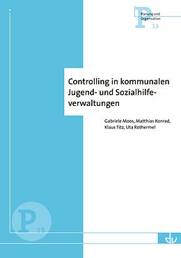 Kartonierter Einband Controlling in kommunalen Jugend- und Sozialhilfeverwaltungen von Gabriele Moos, Uta Rothermel, Matthias Konrad