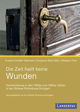 E-Book (pdf) Die Zeit heilt keine Wunden von Susanne Schäfer-Walkmann, Constanze Störk-Biber, Hildegard Tries